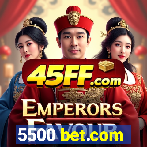 5500 bet.com